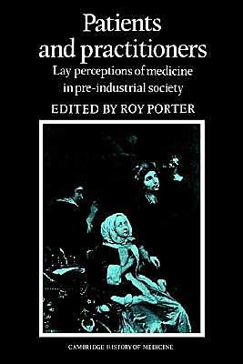 Cover for Roy Porter · Patients and Practitioners: Lay Perceptions of Medicine in Pre-industrial Society - Cambridge Studies in the History of Medicine (Pocketbok) (2003)