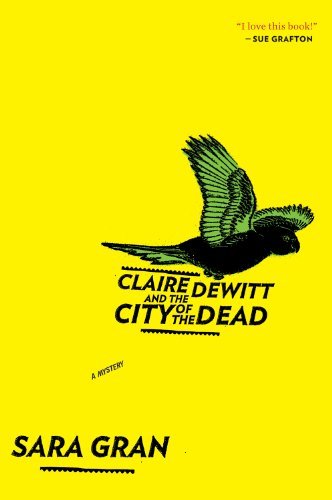 Cover for Gran Sara Gran · Claire DeWitt and the City of the Dead - Claire DeWitt Novels (Pocketbok) [Reprint edition] (2012)