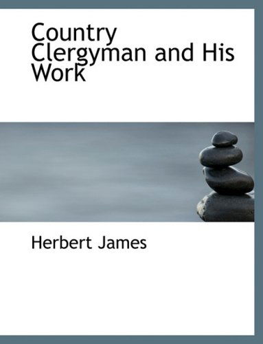 Cover for Herbert James · Country Clergyman and His Work (Hardcover Book) [Large Print, Lrg edition] (2008)