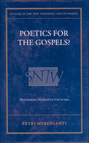 Poetics for the Gospels? - Studies of the New Testament and Its World - Petri Merenlahti - Books - Bloomsbury Publishing PLC - 9780567042613 - March 1, 2005