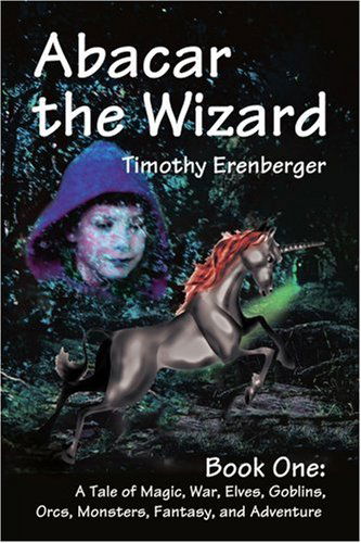 Cover for Timothy Erenberger · Abacar the Wizard: Book One: a Tale of Magic, War, Elves, Goblins, Orcs, Monsters, Fantasy, and Adventure (Taschenbuch) (2001)