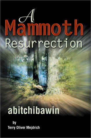 Cover for Terry O. Mejdrich · A Mammoth Resurrection: Abitchibawin (Innbunden bok) (2002)