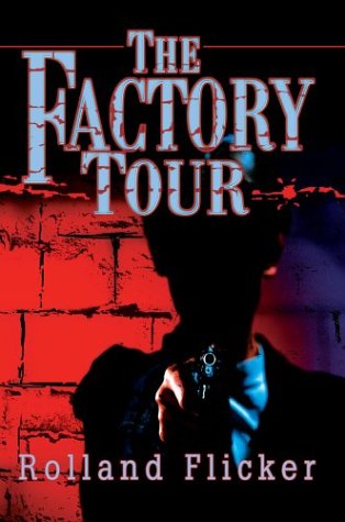 Cover for Rolland K. Flicker · The Factory Tour (Gebundenes Buch) (2003)