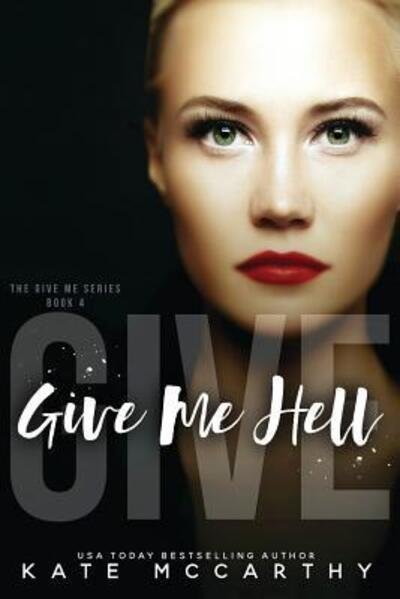 Give Me Hell - Kate McCarthy - Böcker - Brower Literary & Management, Inc. - 9780648123613 - 6 juli 2017