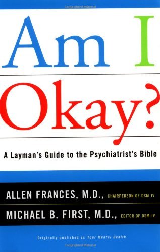 Am I Okay?: a Layman's Guide to the Psychiatrist's Bible - Michael B First - Libros - Scribner - 9780684859613 - 4 de abril de 2000