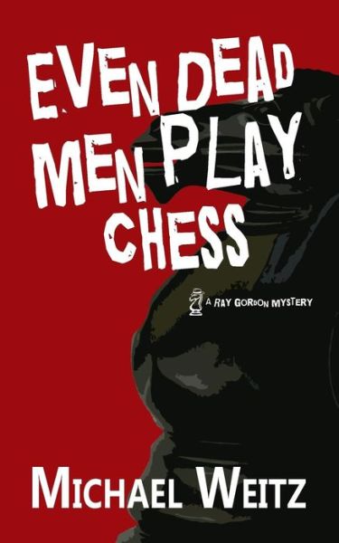 Cover for Michael Weitz · Even Dead men Play Chess (Taschenbuch) (2015)