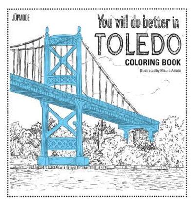 Cover for Maura Amato · You Will Do Better In Toledo Coloring Book (Paperback Book) (2016)