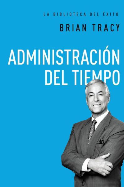 Cover for Brian Tracy · Administración del tiempo (Gebundenes Buch) (2016)