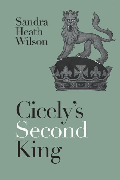 Cover for Sandra Heath Wilson · Cicely's Second King (Paperback Book) (2014)