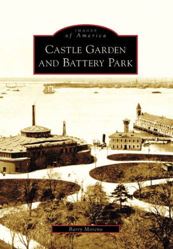 Cover for Barry Moreno · Castle Garden and Battery Park, Ny (Images of America) (Paperback Book) (2007)