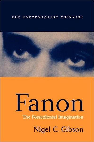 Cover for Nigel C. Gibson · Fanon: The Postcolonial Imagination - Key Contemporary Thinkers (Paperback Book) (2003)