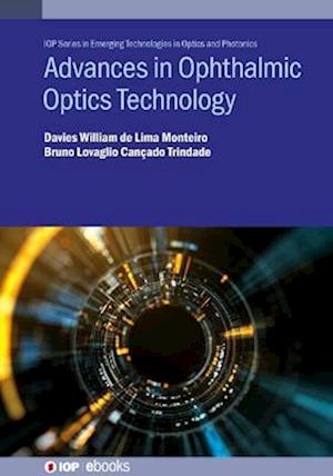Advances in Ophthalmic Optics Technology - IOP ebooks - Davies William L. Monteiro - Books - Institute of Physics Publishing - 9780750332613 - December 22, 2022