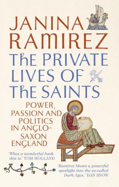 Cover for Janina Ramirez · The Private Lives of the Saints: Power, Passion and Politics in Anglo-Saxon England (Paperback Book) (2016)