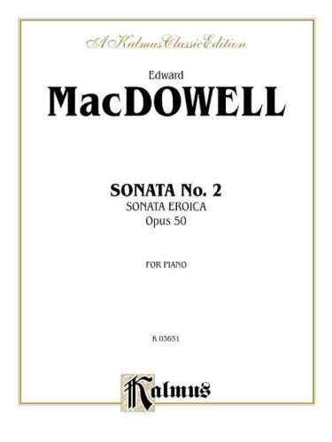 Cover for Edward Macdowell · Sonata No. 2, Op. 50 (Sonata Eroica) (Kalmus Edition) (Pocketbok) [Kalmus edition] (1985)