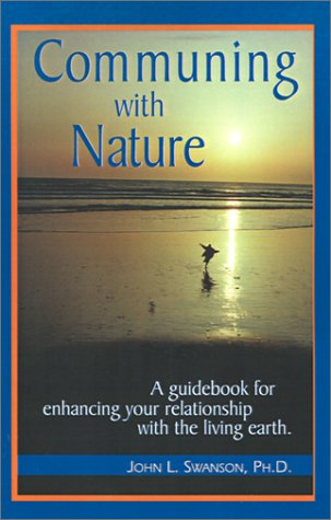 Cover for John L. Swanson · Communing with Nature: a Guidebook for Enhancing Your Relationship with the Living Earth (Pocketbok) (2001)