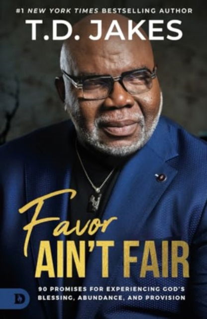 Cover for T D Jakes · Favor Ain't Fair : 90 Promises for Experiencing God's Blessing, Abundance, and Provision (Gebundenes Buch) (2024)