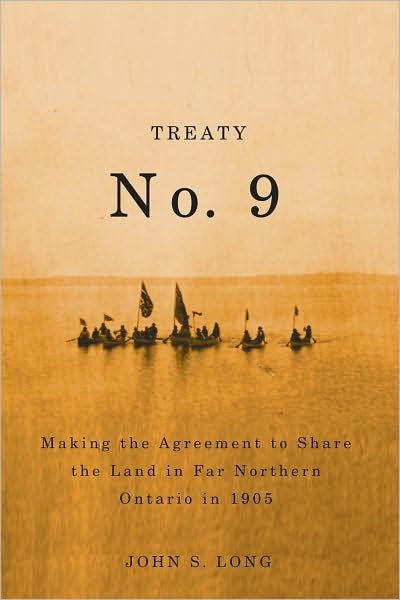 Cover for John Long · Treaty No. 9: Making the Agreement to Share the Land in Far Northern Ontario in 1905 - Rupert's Land Record Society Series (Paperback Book) (2010)