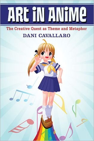 Cover for Dani Cavallaro · Art in Anime: The Creative Quest as Theme and Metaphor (Paperback Book) (2011)