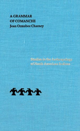 Cover for Jean Ormsbee Charney · A Grammar of Comanche - Studies in the Anthropology of North American Indians (Hardcover Book) (1994)