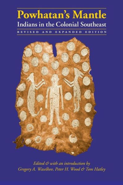 Cover for Gregory a Waselkov · Powhatan's Mantle: Indians in the Colonial Southeast, Revised and Expanded Edition (Paperback Book) [Revised and Expanded edition] (2006)