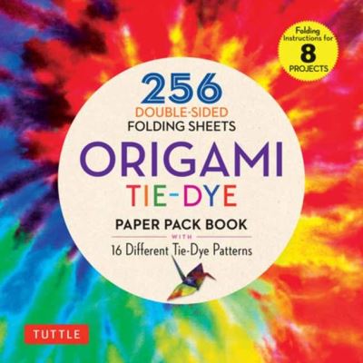 Origami Tie-Dye Patterns Paper Pack Book: 256 Double-Sided Folding Sheets (Includes Instructions for 8 Models) - - Books - Tuttle Publishing - 9780804853613 - March 9, 2021