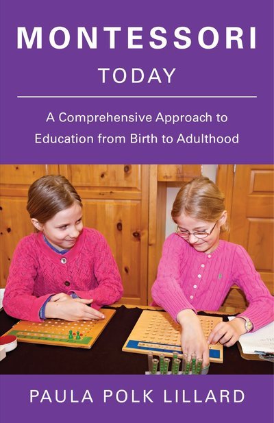 Cover for Paula Polk Lillard · Montessori Today: A Comprehensive Approach to Education from Birth to Adulthood (Paperback Book) (1996)