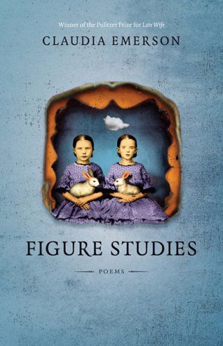 Cover for Claudia Emerson · Figure Studies: Poems - Southern Messenger Poets (Paperback Book) [First Printing, Underlining edition] (2008)