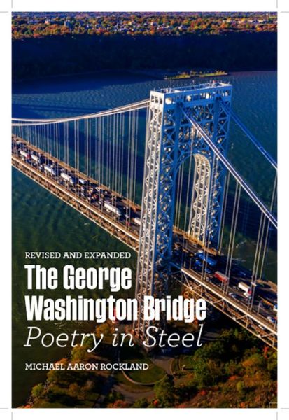 Cover for Michael Aaron Rockland · The George Washington Bridge: Poetry in Steel (Hardcover Book) (2020)