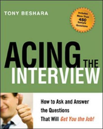 Cover for Tony Beshara · Acing the Interview. How to As and Answer the Questions That Will Get You the Job (Taschenbuch) [Special edition] (2008)