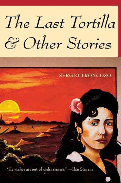 Cover for Sergio Troncoso · The Last Tortilla: and Other Stories (Paperback Book) (1999)