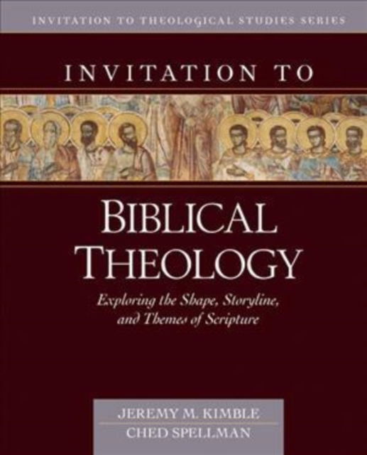 Invitation to Biblical Theology – Exploring the Shape, Storyline, and Themes of the Bible - Jeremy Kimble - Books - Kregel Publications,U.S. - 9780825445613 - August 4, 2020