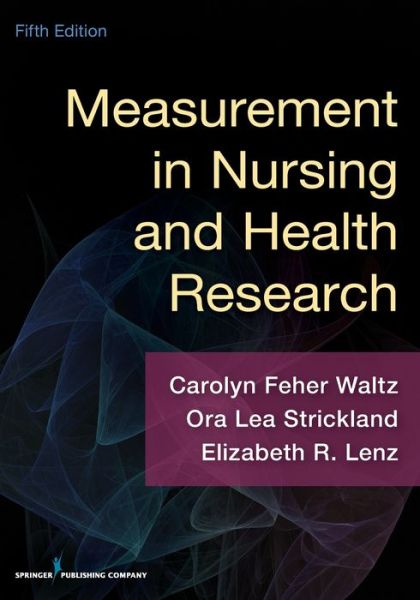Cover for Waltz, Carolyn, PhD, RN, FAAN · Measurement in Nursing and Health Research (Paperback Book) [5 New edition] (2016)