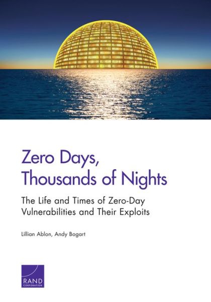 Zero Days, Thousands of Nights: The Life and Times of Zero-Day Vulnerabilities and Their Exploits - Lillian Ablon - Bøger - RAND - 9780833097613 - 7. april 2017
