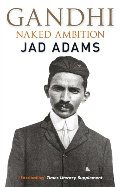 Cover for Jad Adams · Gandhi: Naked Ambition (Paperback Book) (2011)