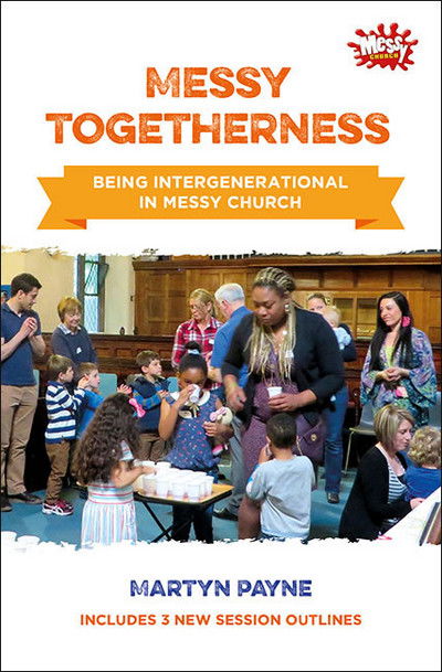 Cover for Martyn Payne · Messy Togetherness: Being Intergenerational in Messy Church (Paperback Book) (2016)