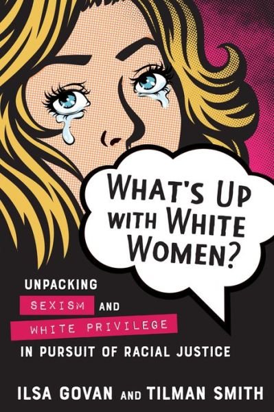 Cover for Ilsa Govan · What's Up with White Women?: Unpacking Sexism and White Privilege in Pursuit of Racial Justice (Taschenbuch) (2021)