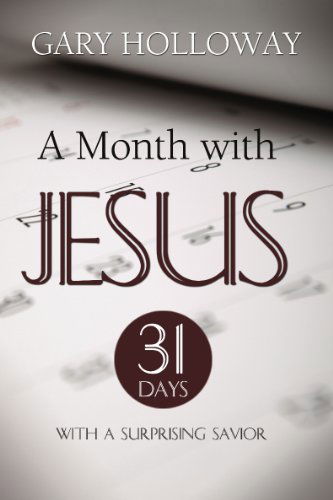 Cover for Gary Holloway · A Month with Jesus: 31 Days with a Surprising Savior (Paperback Book) (2012)