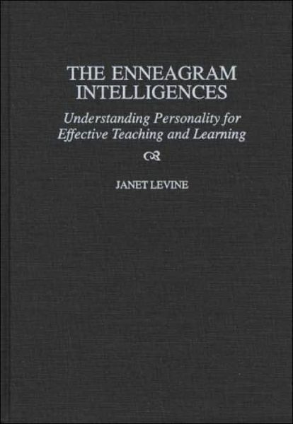 The Enneagram Intelligences: Understanding Personality for Effective Teaching and Learning - Janet Levine - Kirjat - Bloomsbury Publishing Plc - 9780897895613 - lauantai 30. tammikuuta 1999