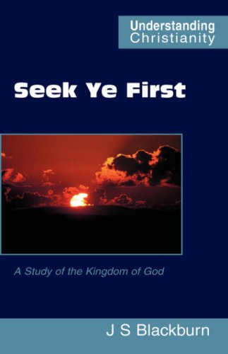 Cover for John S Blackburn · Seek Ye First (Understanding Christianity) (Paperback Book) (2007)