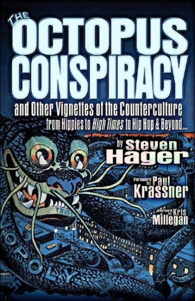 Cover for Steven Hager · The Octopus Conspiracy: And Other Vignettes of the Counterculture-From Hippies to High Times to Hip-Hop &amp; Beyond . . . (Hardcover Book) (2005)