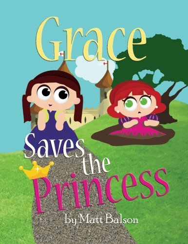 Cover for Matt Balson · Grace Saves the Princess (Paperback Book) (2011)