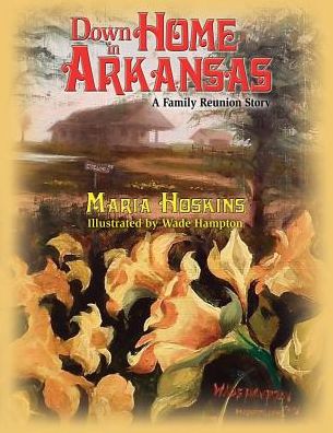 Down Home In Arkansas - Maria Hoskins - Książki - C&v 4 Seasons Publishing - 9780986403613 - 19 lutego 2016