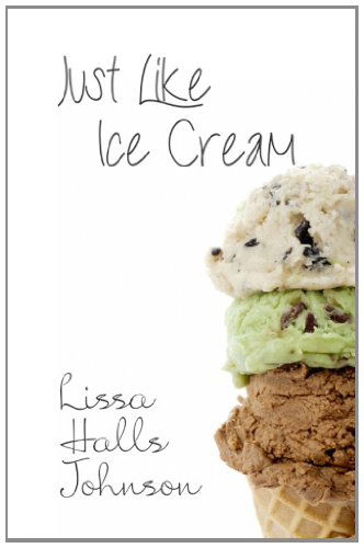 Cover for Lissa Halls Johnson · Just Like Ice Cream (Paperback Book) [1st edition] (2014)