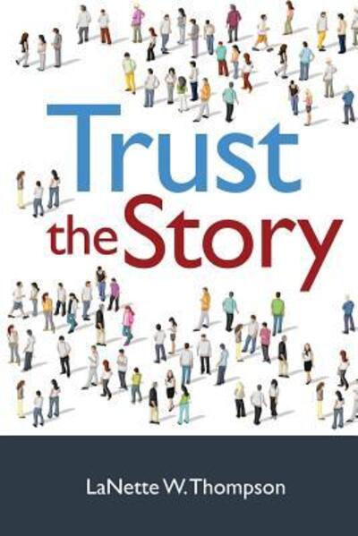 Cover for LaNette W. Thompson · Trust the Story (Paperback Book) (2016)