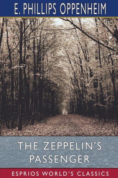 Cover for E Phillips Oppenheim · The Zeppelin's Passenger (Esprios Classics) (Paperback Book) (2024)