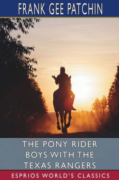 Cover for Frank Gee Patchin · The Pony Rider Boys with the Texas Rangers (Esprios Classics) (Pocketbok) (2024)