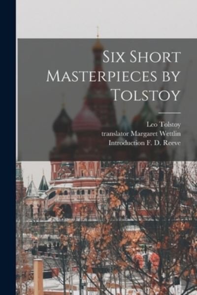 Six Short Masterpieces by Tolstoy - Leo Tolstoy - Boeken - Hassell Street Press - 9781014336613 - 9 september 2021