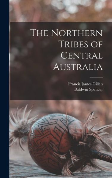 Cover for Baldwin Spencer · Northern Tribes of Central Australia (Buch) (2022)