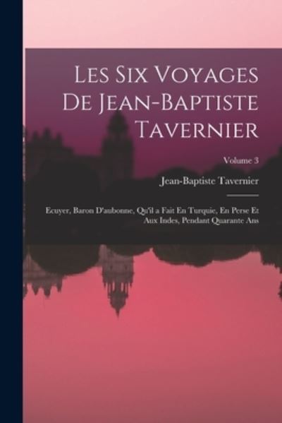Cover for Jean-Baptiste Tavernier · Six Voyages de Jean-Baptiste Tavernier (Bog) (2022)