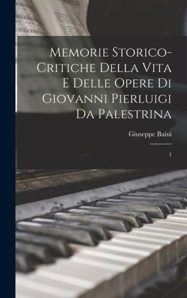 Cover for Giuseppe Baini · Memorie Storico-Critiche Della Vita e Delle Opere Di Giovanni Pierluigi Da Palestrina (Bog) (2022)